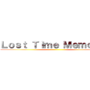 Ｌｏｓｔ Ｔｉｍｅ Ｍｅｍｏｒｙ  ()