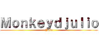 Ｍｏｎｋｅｙｄｊｕｌｉｏ (Julio)