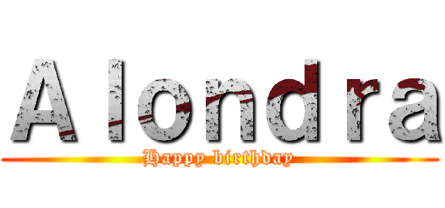 Ａｌｏｎｄｒａ (Happy birthday)