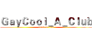 ＧａｙＣｏｏｌ＿Ａ＿Ｃｌｕｂ (attack on titan)