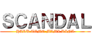 ＳＣＡＮＤＡＬ (HARU TOMO MAMI RINA)