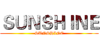 ＳＵＮＳＨＩＮＥ (SUNSHINE)