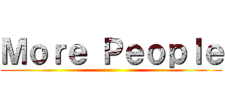 Ｍｏｒｅ Ｐｅｏｐｌｅ ()