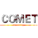 ＣＯＭＥＴ (is coming)