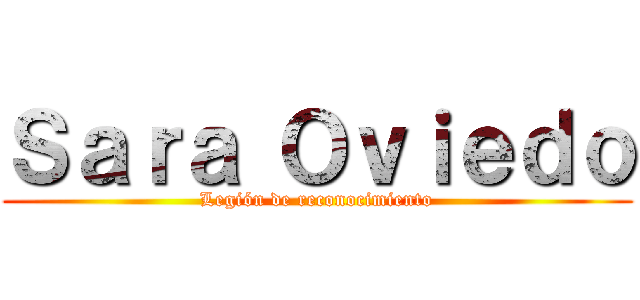 Ｓａｒａ Ｏｖｉｅｄｏ (Legión de reconocimiento)