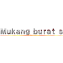 Ｍｕｋａｎｇ ｂｕｒａｔ ｓｉ (John michael)