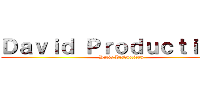 Ｄａｖｉｄ Ｐｒｏｄｕｃｔｉｏｎｓ (David Productions)