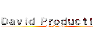 Ｄａｖｉｄ Ｐｒｏｄｕｃｔｉｏｎｓ (David Productions)