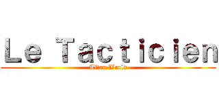 Ｌｅ Ｔａｃｔｉｃｉｅｎ (Titan World)