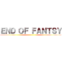 ＥＮＤ ＯＦ ＦＡＮＴＳＹ ()