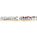 ＲＥＭＥＲＣＩＥＭＥＮＴＳ (^^)