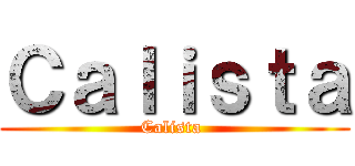 Ｃａｌｉｓｔａ (Calista )
