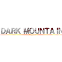 ＤＡＲＫ ＭＯＵＮＴＡＩＮ (casting game)