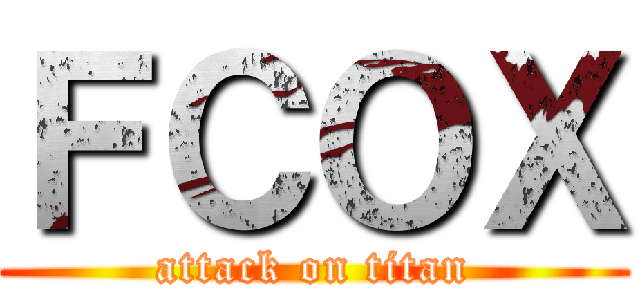 ＦＣＯＸ (attack on titan)