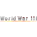 Ｗｏｒｌｄ Ｗａｒ ＩＩＩ (attack on ukraine)