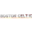 ＢＯＳＴＯＮ ＣＥＬＴＩＣＳ (attack on titan)