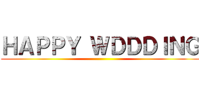 ＨＡＰＰＹ ＷＤＤＤＩＮＧ ()