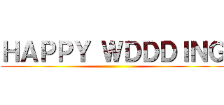ＨＡＰＰＹ ＷＤＤＤＩＮＧ ()