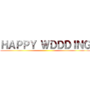 ＨＡＰＰＹ ＷＤＤＤＩＮＧ ()