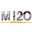 ＭＩ２Ｏ (MI2O)