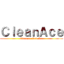 ＣｌｅａｎＡｃｅ (Clean no New Ace)