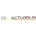 ＴＰ． ＭＥＴＯＤＯＬＯＧÍＡ (進撃の巨人)