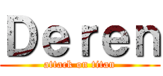 Ｄｅｒｅｎ (attack on titan)