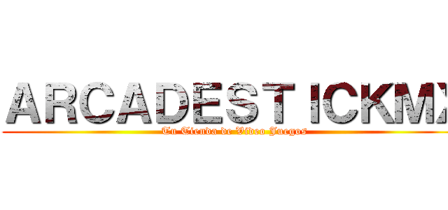 ＡＲＣＡＤＥＳＴＩＣＫＭＸ (Tu Tienda de Video Juegos)