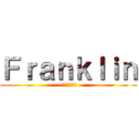 Ｆｒａｎｋｌｉｎ ( フランクリン)