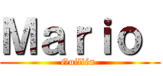 Ｍａｒｉｏ  (Guillén )