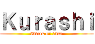 Ｋｕｒａｓｈｉ (Attack on titan)