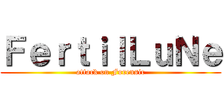 ＦｅｒｔｉｌＬｕＮｅ (attack on Forensic)