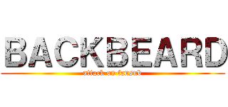 ＢＡＣＫＢＥＡＲＤ (attack on fansub)