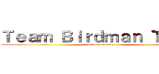 Ｔｅａｍ Ｂｉｒｄｍａｎ Ｔｒｉａｌ (attack on titan)