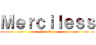 Ｍｅｒｃｉｌｅｓｓ (-NewOne-)
