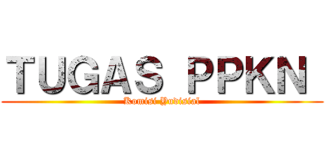 ＴＵＧＡＳ ＰＰＫＮ  (Komisi Yudisial)