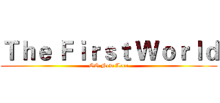 Ｔｈｅ Ｆｉｒｓｔ Ｗｏｒｌｄ (QQ New Area)