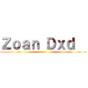 Ｚｏａｎ Ｄｘｄ   ()