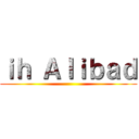 ｉｈ Ａｌｉｂａｄ ()