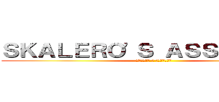 ＳＫＡＬＥＲＯ'Ｓ ＡＳＳＡＵＬＴ． (ａｓａｌｔｏ ａ ｓｋａｌｅｒｏ)