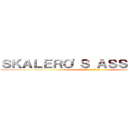 ＳＫＡＬＥＲＯ'Ｓ ＡＳＳＡＵＬＴ． (ａｓａｌｔｏ ａ ｓｋａｌｅｒｏ)