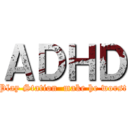 ＡＤＨＤ (Play Station  make he worst)