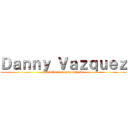Ｄａｎｎｙ Ｖａｚｑｕｅｚ (Patrulla de reconocimiento)