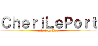 ＣｈｅｒｉＬｅＰｏｒｔ (attack on titan)