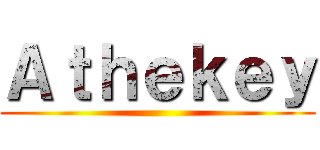 Ａｔｈｅｋｅｙ ()