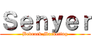 Ｓｅｎｙｅｒ (Bedrock Marketing)