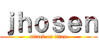 ｊｈｏｓｅｎ (attack on titan)