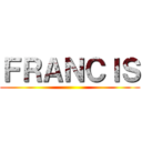 ＦＲＡＮＣＩＳ ()