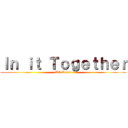 Ｉｎ ｉｔ Ｔｏｇｅｔｈｅｒ (UC Davis)