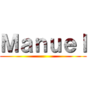 Ｍａｎｕｅｌ ()